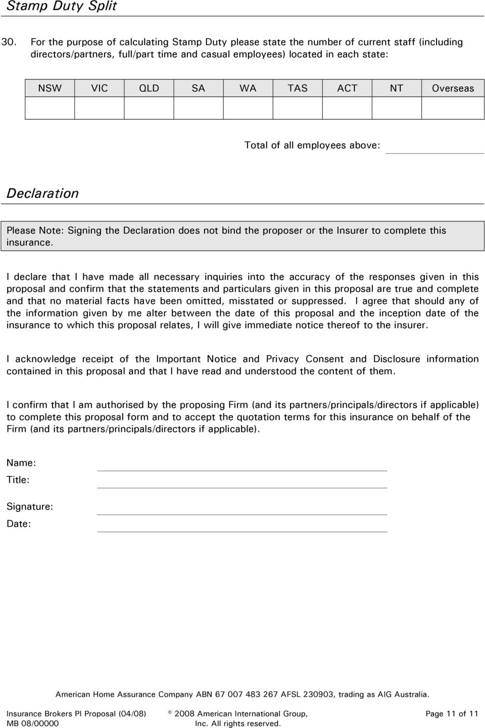 T Overseas Total of all employees above: Declaration Please ote: Signing the Declaration does not bind the proposer or the Insurer to complete this insurance.