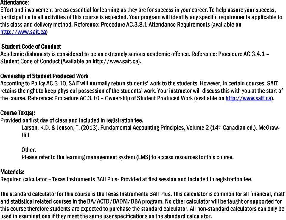 ca) Student Code of Conduct Academic dishonesty is considered to be an extremely serious academic offence. Reference: Procedure AC.3.4.1 Student Code of Conduct (Available on http://www.sait.ca). Ownership of Student Produced Work According to Policy AC.