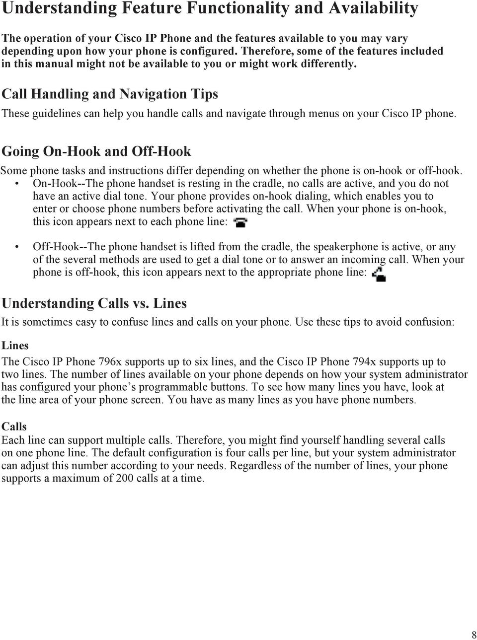 Call Handling and Navigation Tips These guidelines can help you handle calls and navigate through menus on your Cisco IP phone.