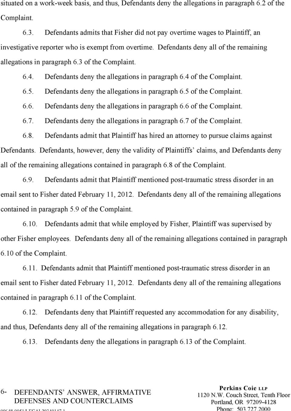 Defendants deny the allegations in paragraph 6.5 of the Complaint. 6.6. Defendants deny the allegations in paragraph 6.6 of the Complaint. 6.7. Defendants deny the allegations in paragraph 6.7 of the Complaint.