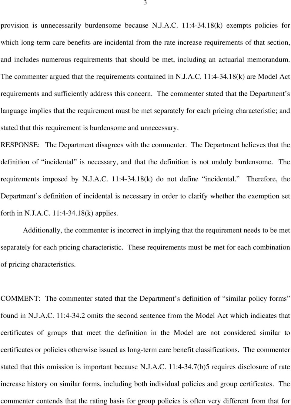 actuarial memorandum. The commenter argued that the requirements contained in N.J.A.C. 11:4-34.18(k) are Model Act requirements and sufficiently address this concern.
