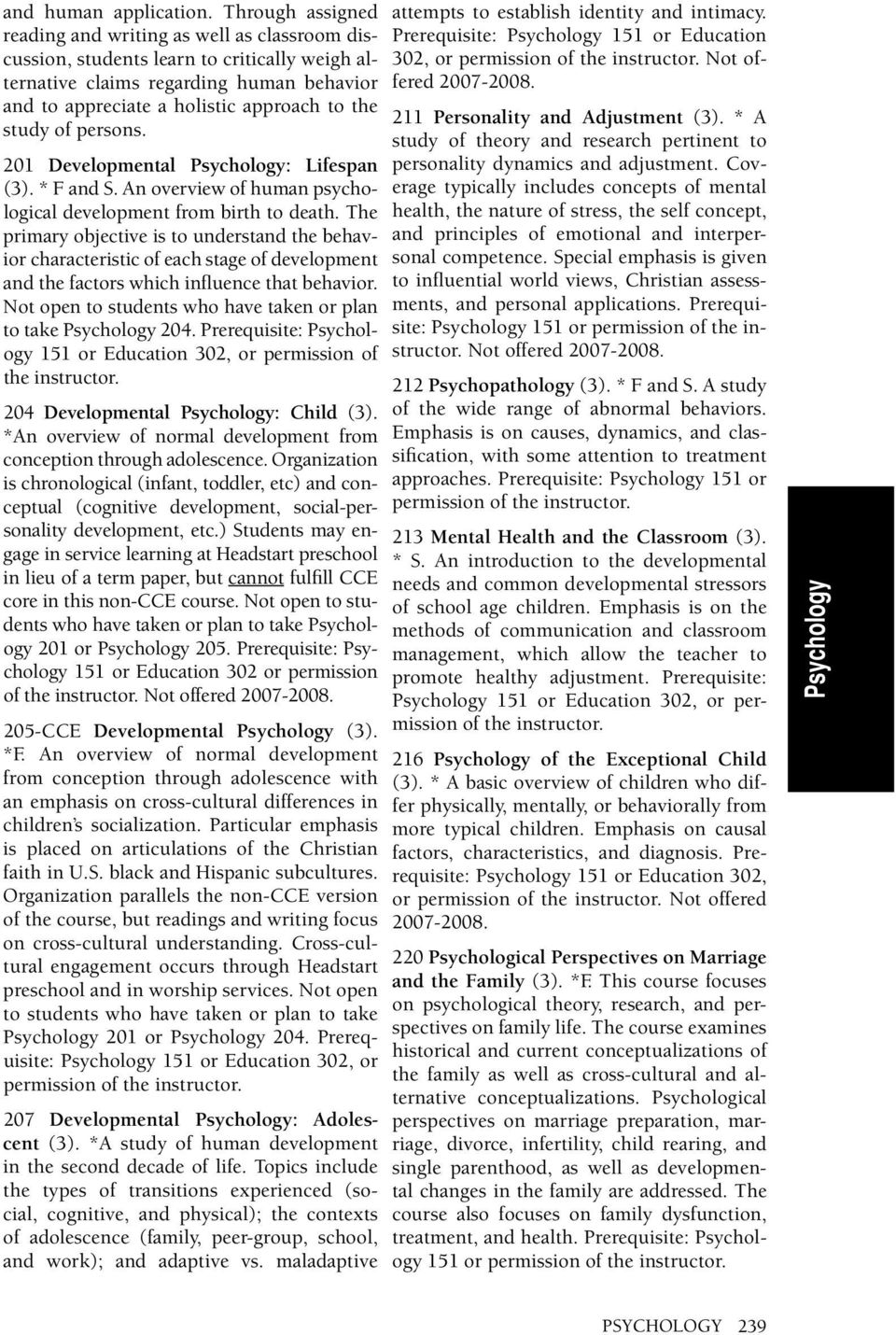of persons. 201 Developmental : Lifespan (3). * F and S. An overview of human psychological development from birth to death.