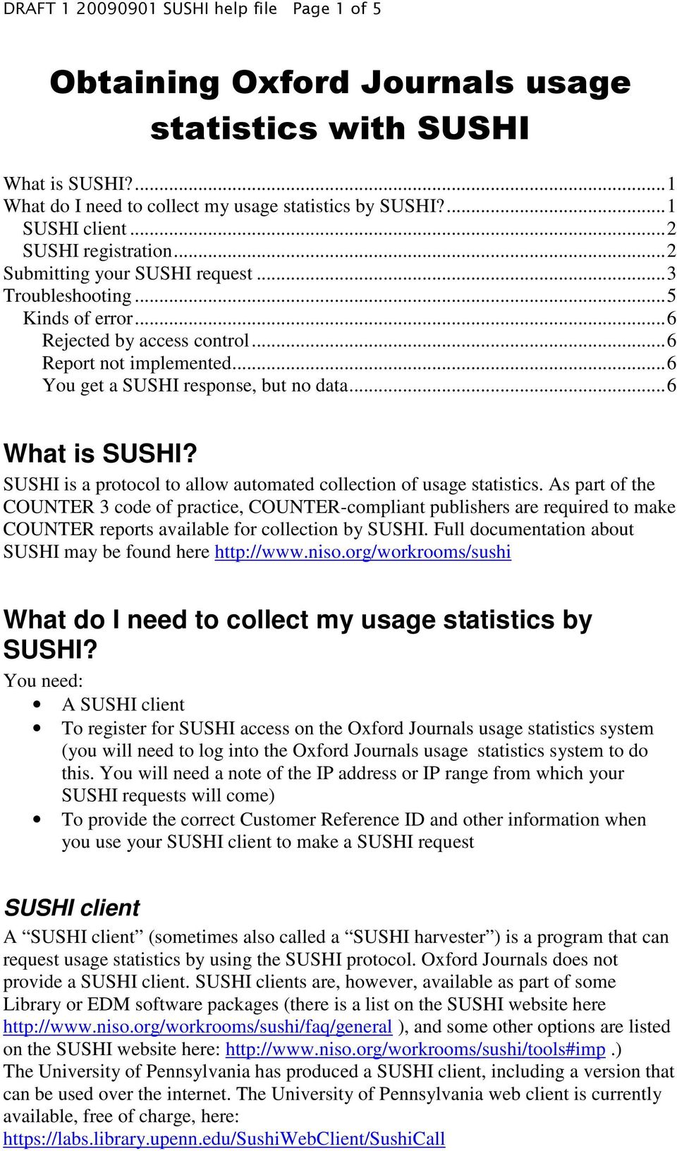 ..6 What is SUSHI? SUSHI is a protocol to allow automated collection of usage statistics.
