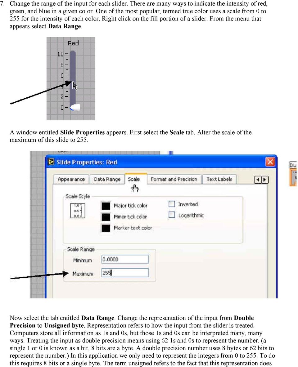 From the menu that appears select Data Range A window entitled Slide Properties appears. First select the Scale tab. Alter the scale of the maximum of this slide to 255.