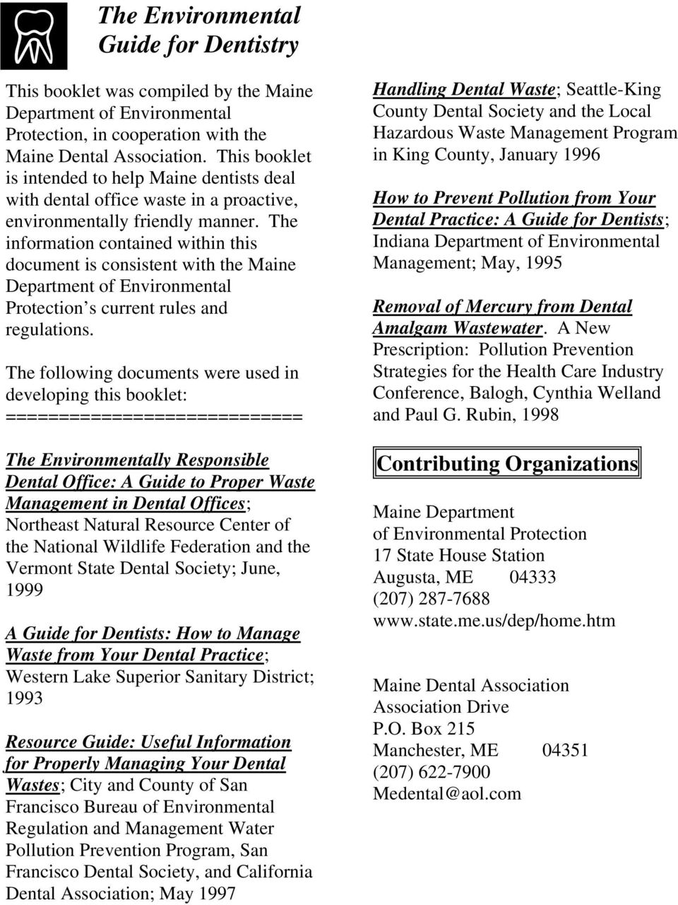 The information contained within this document is consistent with the Maine Department of Environmental Protection s current rules and regulations.
