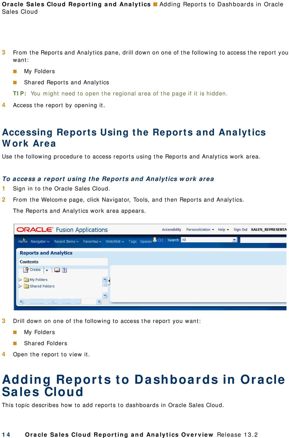 Accessing Reports Using the Reports and Analytics Work Area Use the following procedure to access reports using the Reports and Analytics work area.