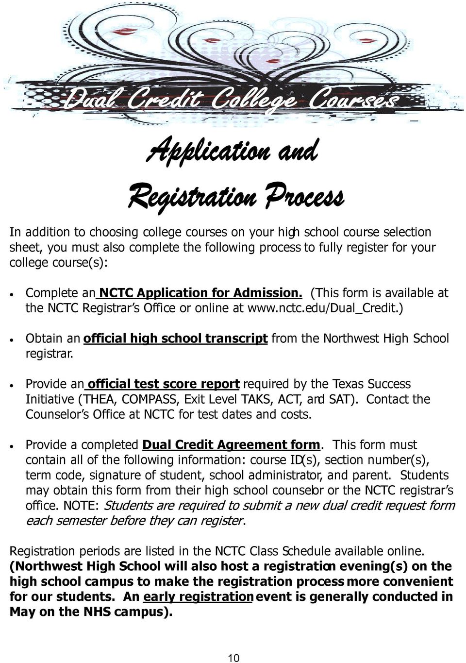 ) Obtain an official high school transcript from the Northwest High School registrar.