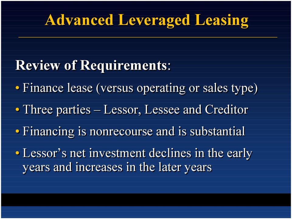 Financing is nonrecourse and is substantial Lessor s net
