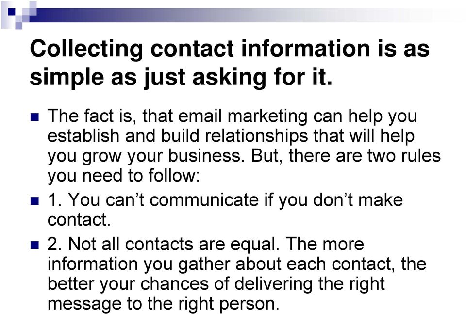 business. But, there are two rules you need to follow: 1. You can t communicate if you don t make contact. 2.