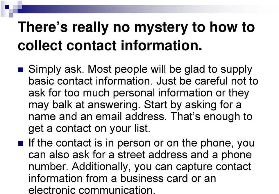 Just be careful not to ask for too much personal information or they may balk at answering.