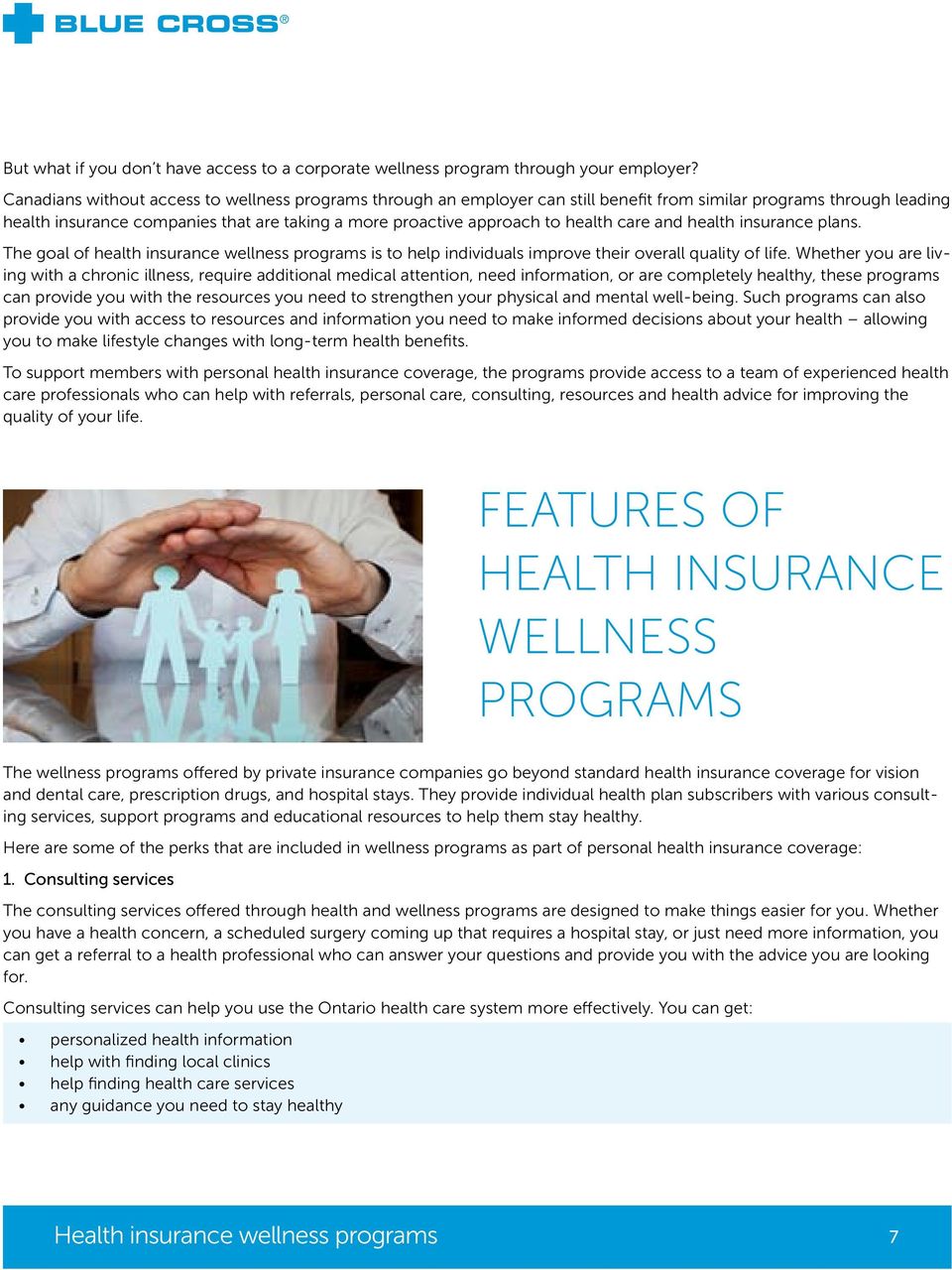 health care and health insurance plans. The goal of health insurance wellness programs is to help individuals improve their overall quality of life.
