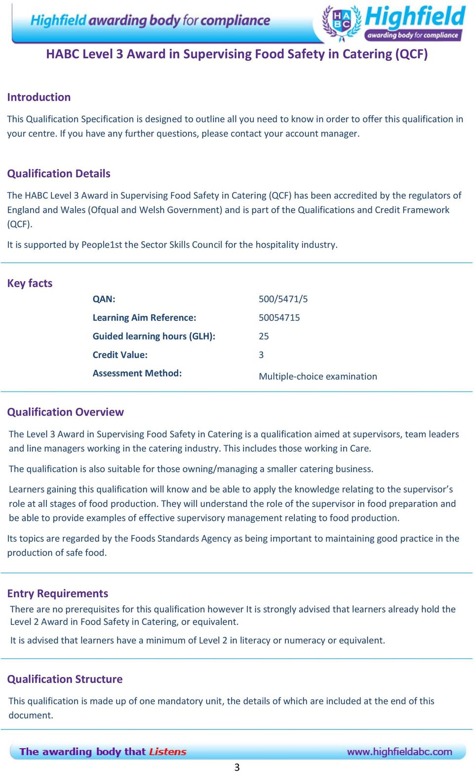 Qualification Details The HABC Level 3 Award in Supervising Food Safety in Catering (QCF) has been accredited by the regulators of England and Wales (Ofqual and Welsh Government) and is part of the