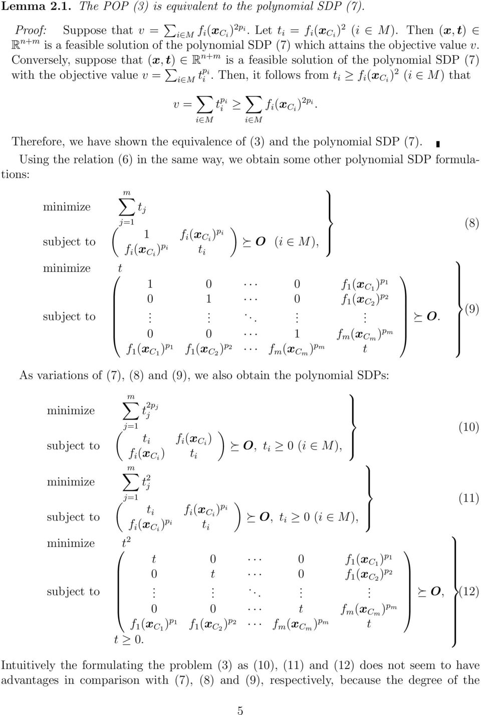 Conversely, suppose that (x, t) R n+m is a feasible solution of the polynomial SDP (7) with the objective value v = i M tp i i.