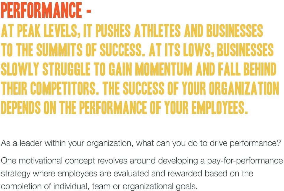 The success of your organization depends on the performance of your employees.