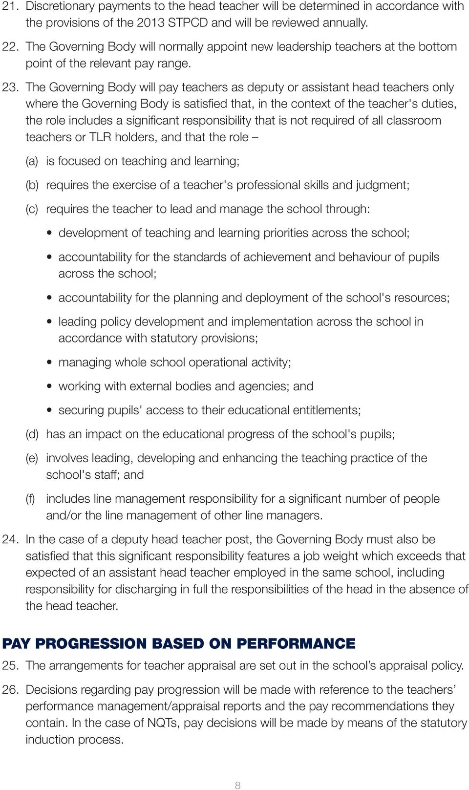 The Governing Body will pay teachers as deputy or assistant head teachers only where the Governing Body is satisfied that, in the context of the teacher's duties, the role includes a significant