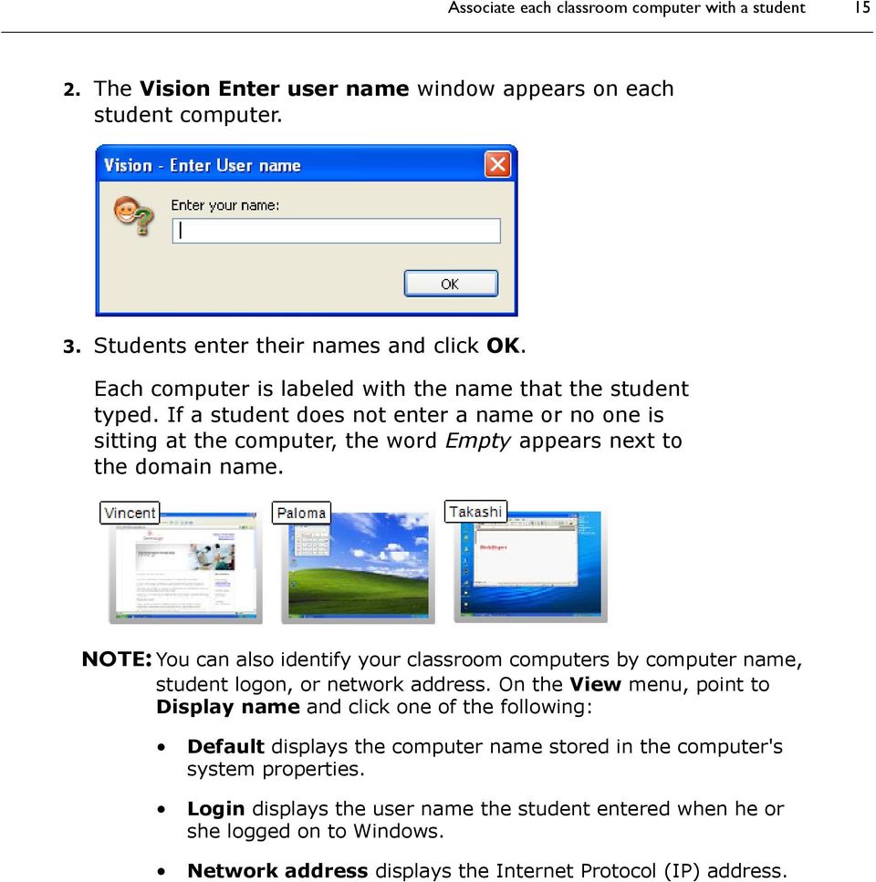NOTE: You can also identify your classroom computers by computer name, student logon, or network address.