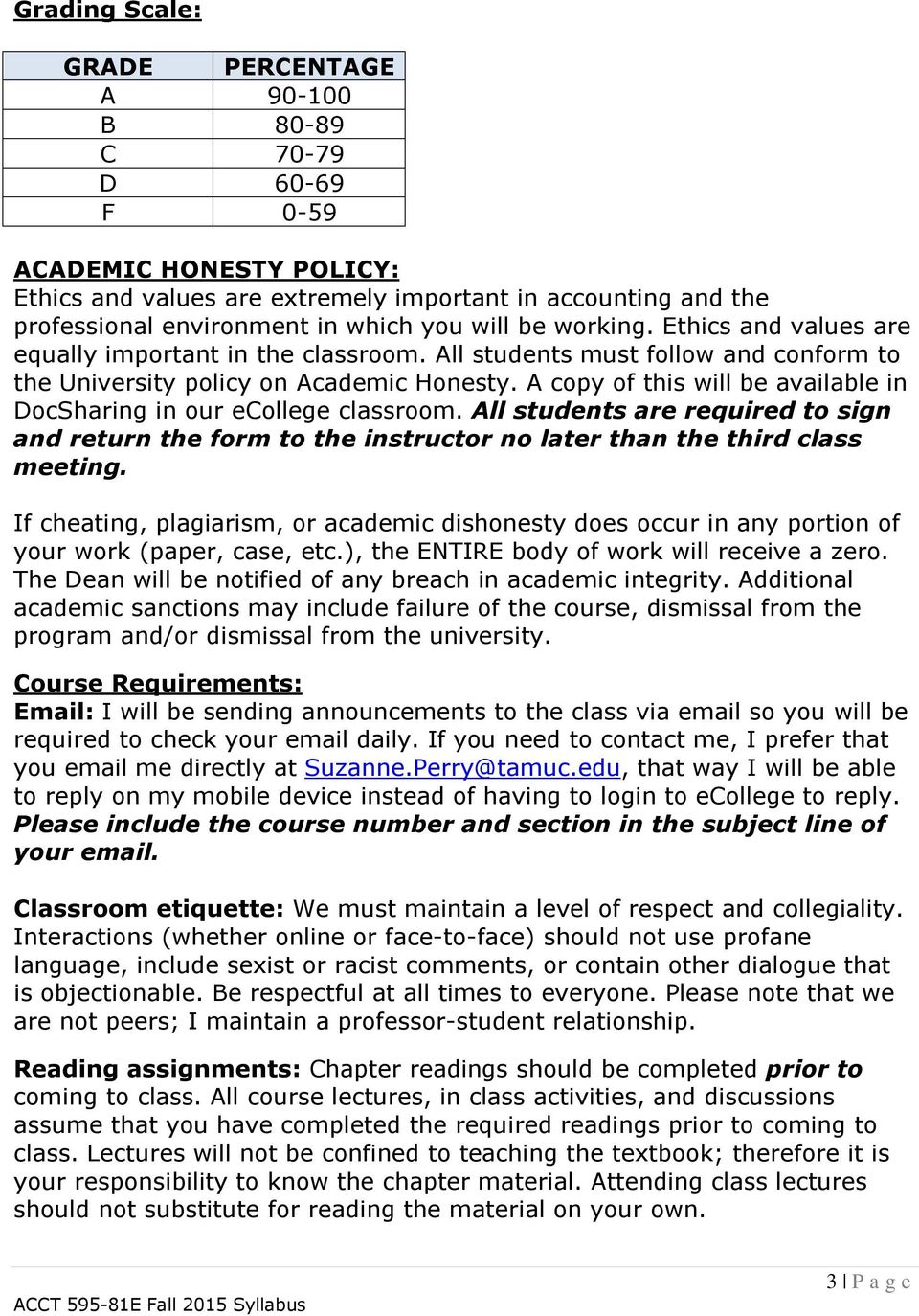 A copy of this will be available in DocSharing in our ecollege classroom. All students are required to sign and return the form to the instructor no later than the third class meeting.