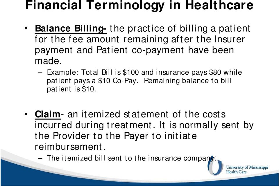Example: Total Bill is $100 and insurance pays $80 while patient pays a $10 Co-Pay.