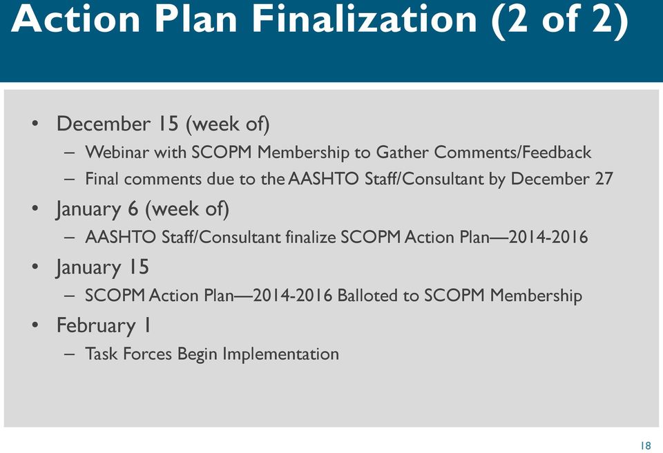 January 6 (week of) AASHTO Staff/Consultant finalize SCOPM Action Plan 2014-2016 January 15