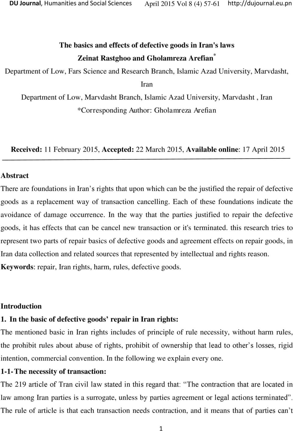 2015 Abstract There are foundations in Iran s rights that upon which can be the justified the repair of defective goods as a replacement way of transaction cancelling.