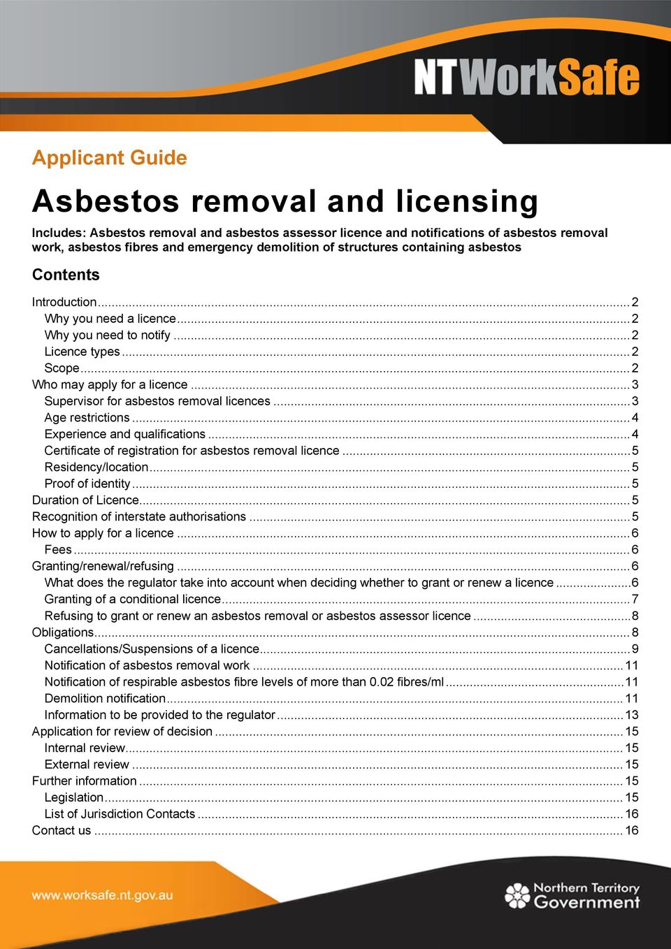 ..3 Supervisor for asbestos removal licences...3 Age restrictions...4 Experience and qualifications...4 Certificate of registration for asbestos removal licence...5 Residency/location.