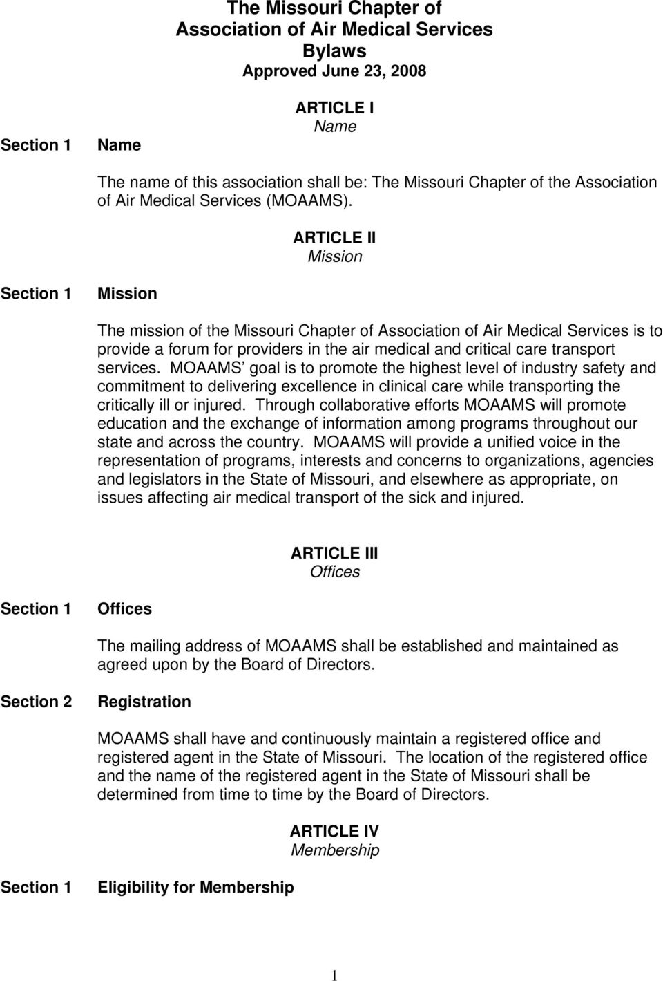 ARTICLE II Mission Mission The mission of the Missouri Chapter of Association of Air Medical Services is to provide a forum for providers in the air medical and critical care transport services.
