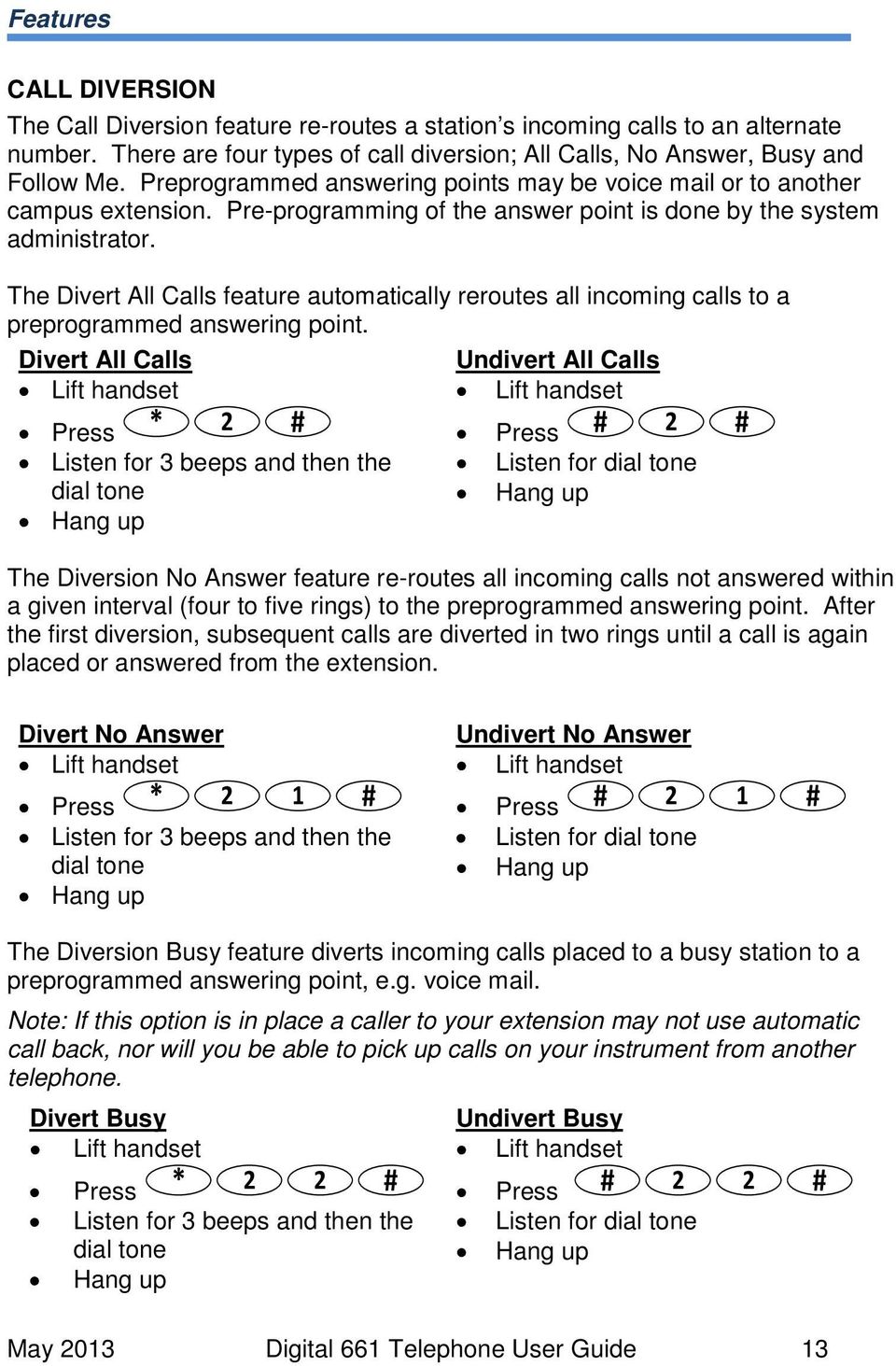 The Divert All Calls feature automatically reroutes all incoming calls to a preprogrammed answering point.