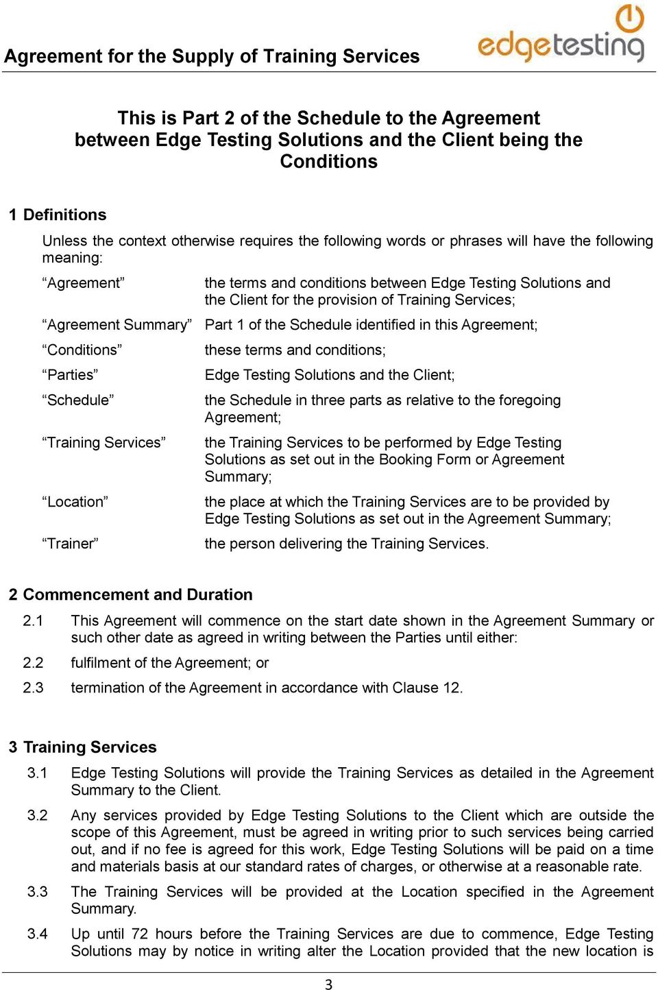 identified in this Agreement; Conditions Parties Schedule Training Services Location Trainer these terms and conditions; Edge Testing Solutions and the Client; the Schedule in three parts as relative