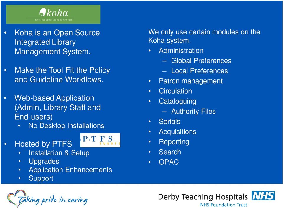 Upgrades Application Enhancements Support We only use certain modules on the Koha system.