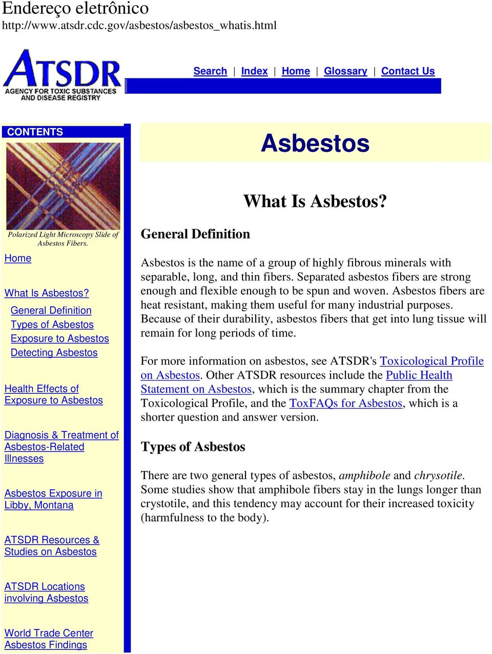 General Definition Types of Asbestos Exposure to Asbestos Detecting Asbestos Health Effects of Exposure to Asbestos Diagnosis & Treatment of Asbestos-Related Illnesses Asbestos Exposure in Libby,