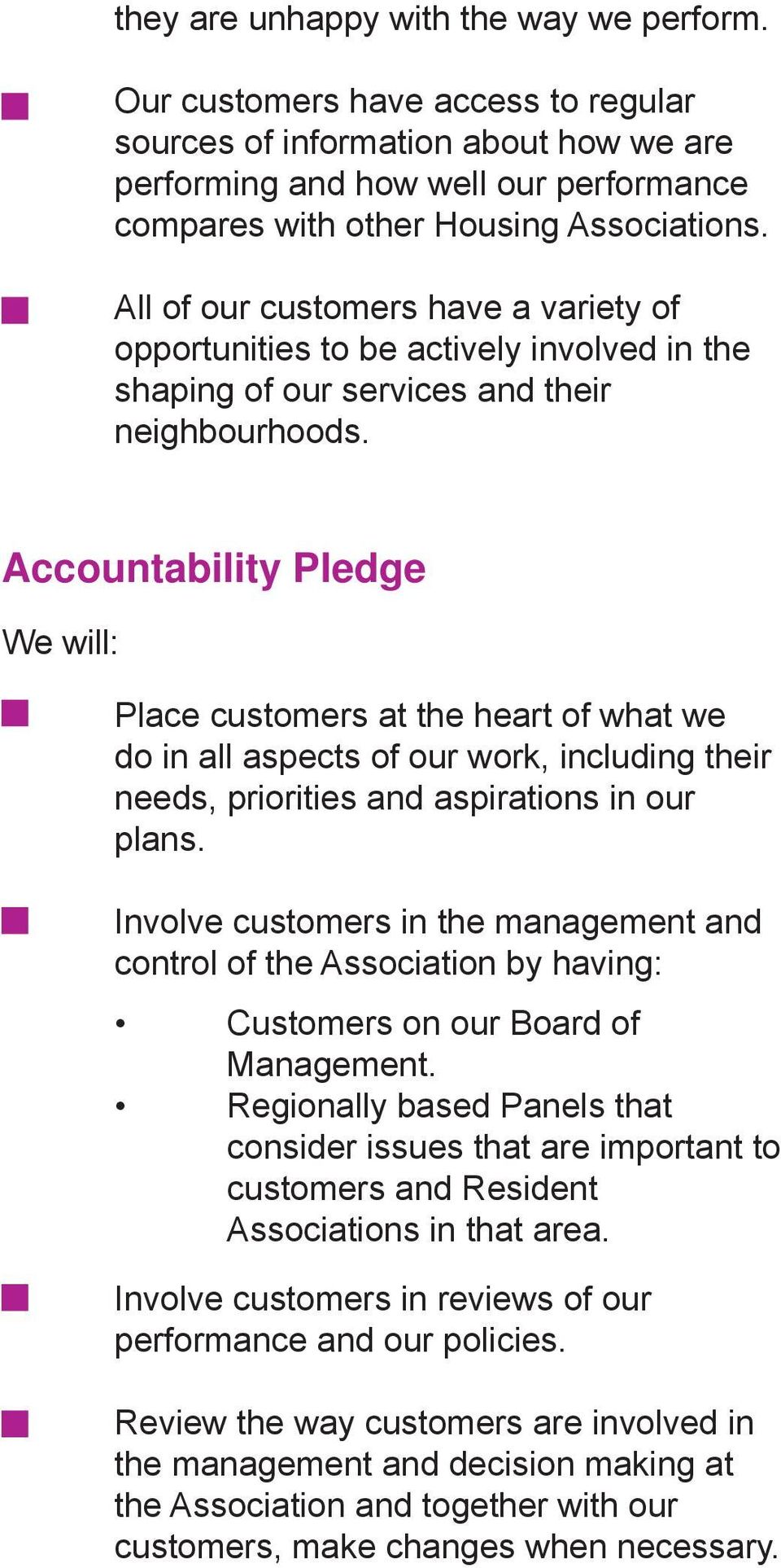 Accountability Pledge Place customers at the heart of what we do in all aspects of our work, including their needs, priorities and aspirations in our plans.