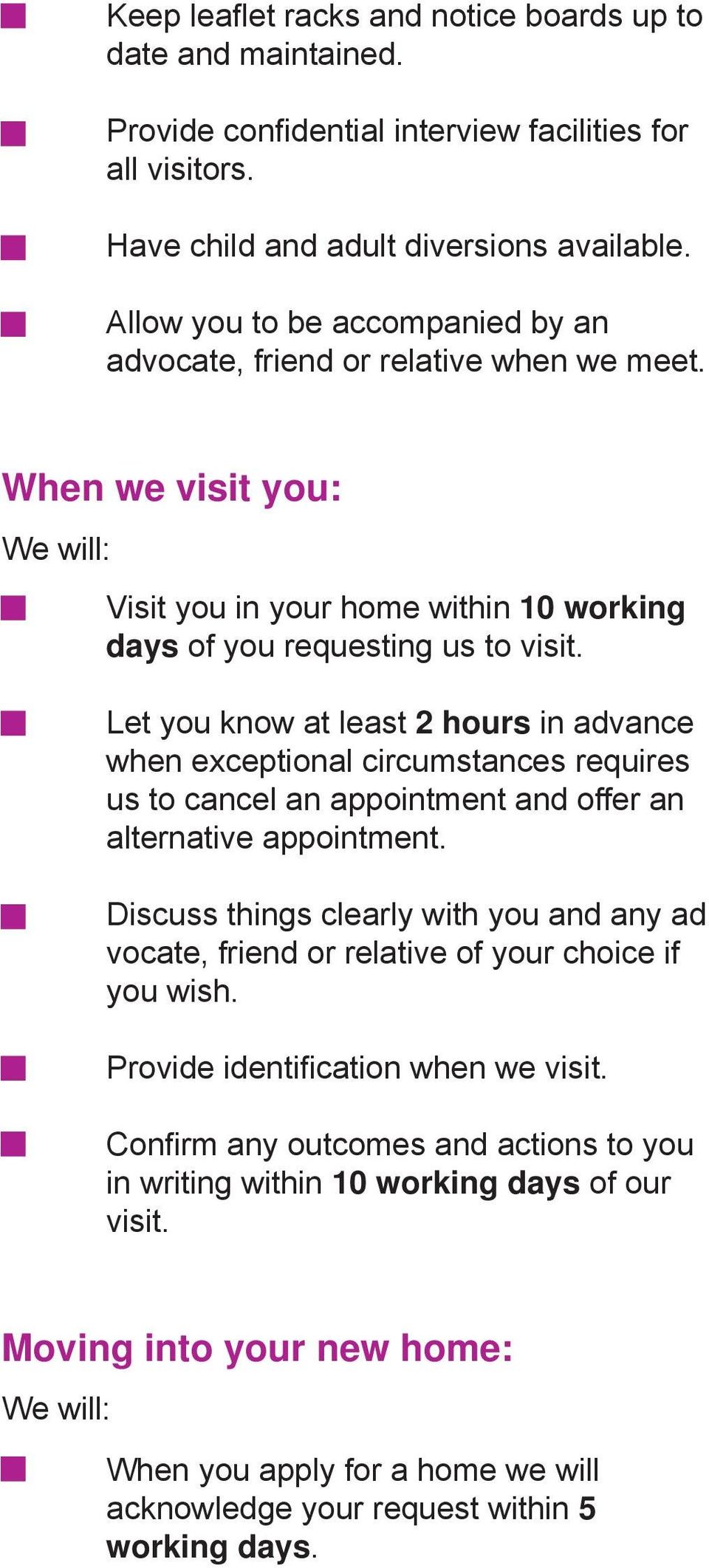 Let you know at least 2 hours in advance when exceptional circumstances requires us to cancel an appointment and offer an alternative appointment.