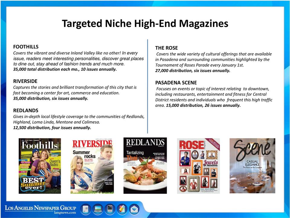 highlighted by the to dine out, stay ahead of fashion trends and much more. Tournament of Roses Parade every January 1st. 35,000 total distribution each mo., 10 issues annually.