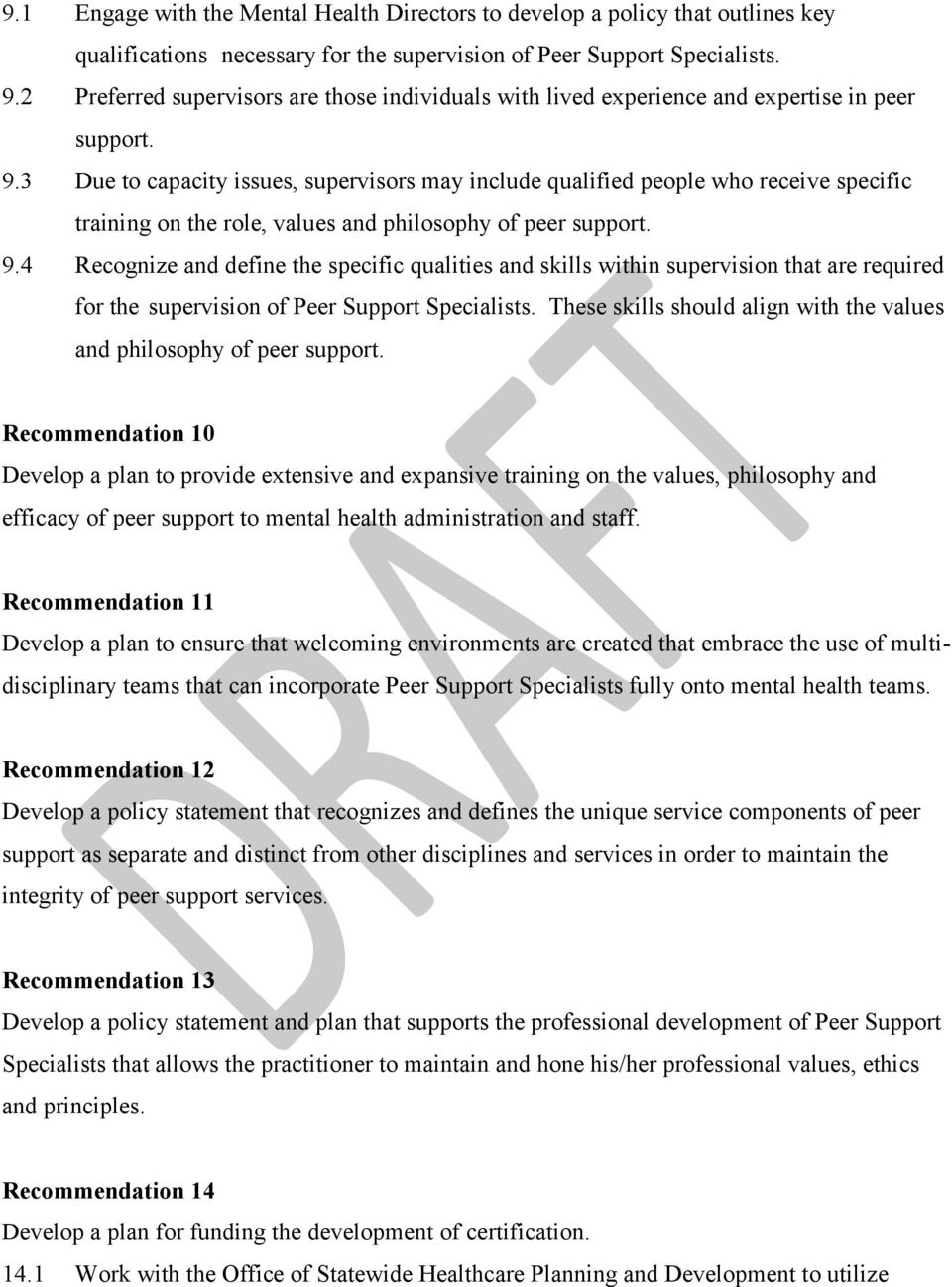 3 Due to capacity issues, supervisors may include qualified people who receive specific training on the role, values and philosophy of peer support. 9.