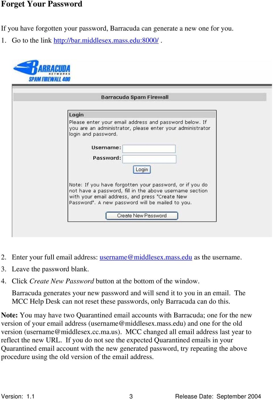 Barracuda generates your new password and will send it to you in an email. The MCC Help Desk can not reset these passwords, only Barracuda can do this.