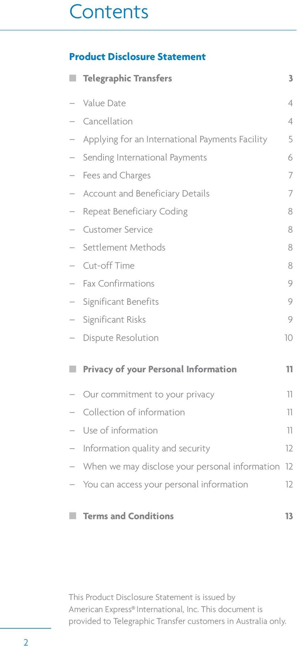 Privacy of your Personal Information 11 Our commitment to your privacy 11 Collection of information 11 Use of information 11 Information quality and security 12 When we may disclose your personal