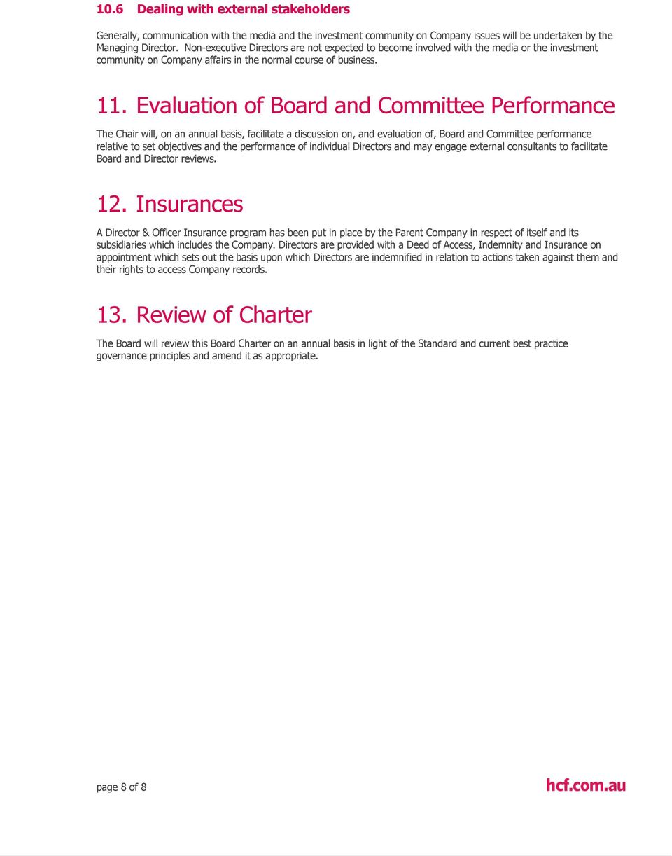 Evaluation of Board and Committee Performance The Chair will, on an annual basis, facilitate a discussion on, and evaluation of, Board and Committee performance relative to set objectives and the