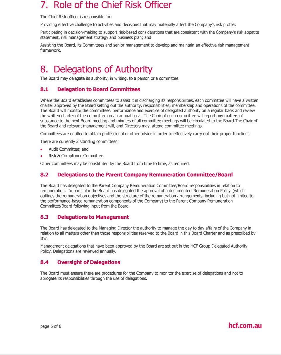 Board, its Committees and senior management to develop and maintain an effective risk management framework. 8.