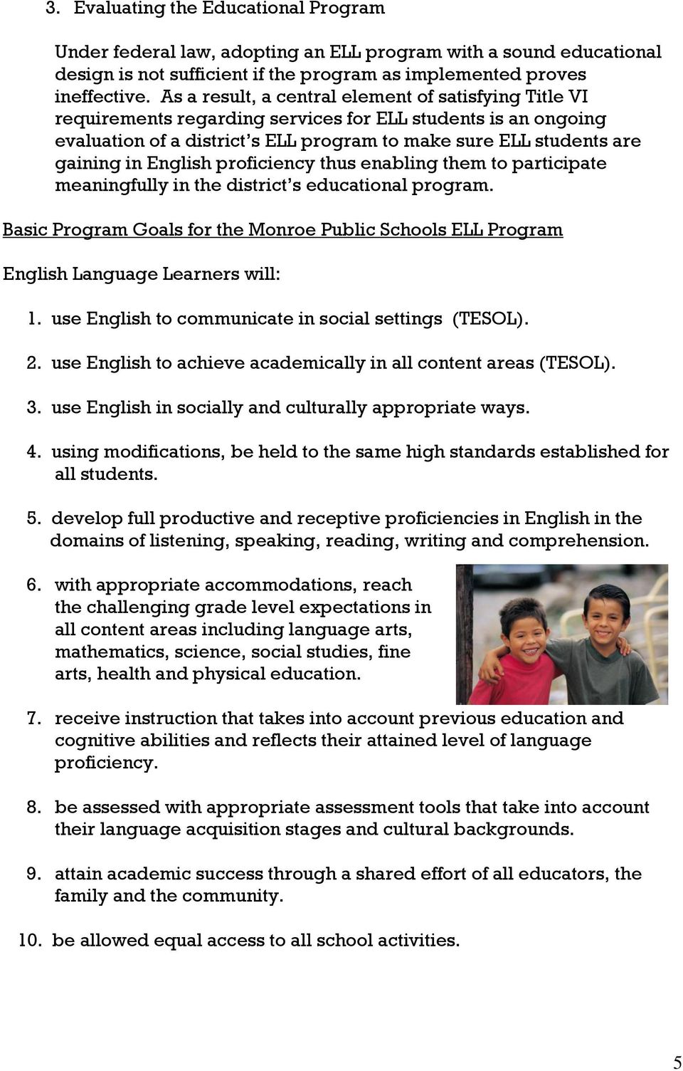 thus enabling them to participate meaningfully in the district s educational program. Basic Program Goals for the Monroe Public Schools Program Language Learners will: 1.