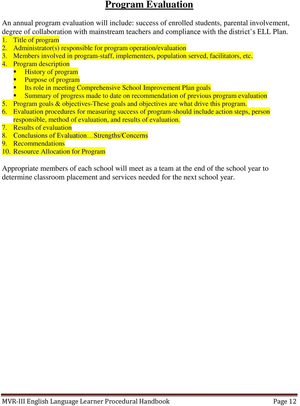 Program description History of program Purpose of program Its role in meeting Comprehensive School Improvement Plan goals Summary of progress made to date on recommendation of previous program