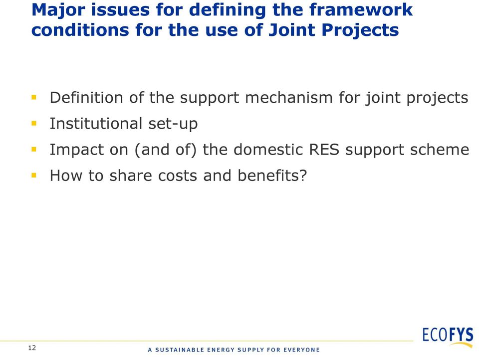 for joint projects Institutional set-up Impact on (and of)