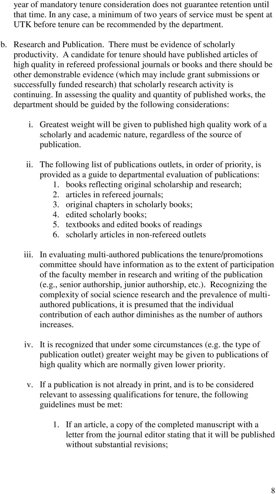 A candidate for tenure should have published articles of high quality in refereed professional journals or books and there should be other demonstrable evidence (which may include grant submissions