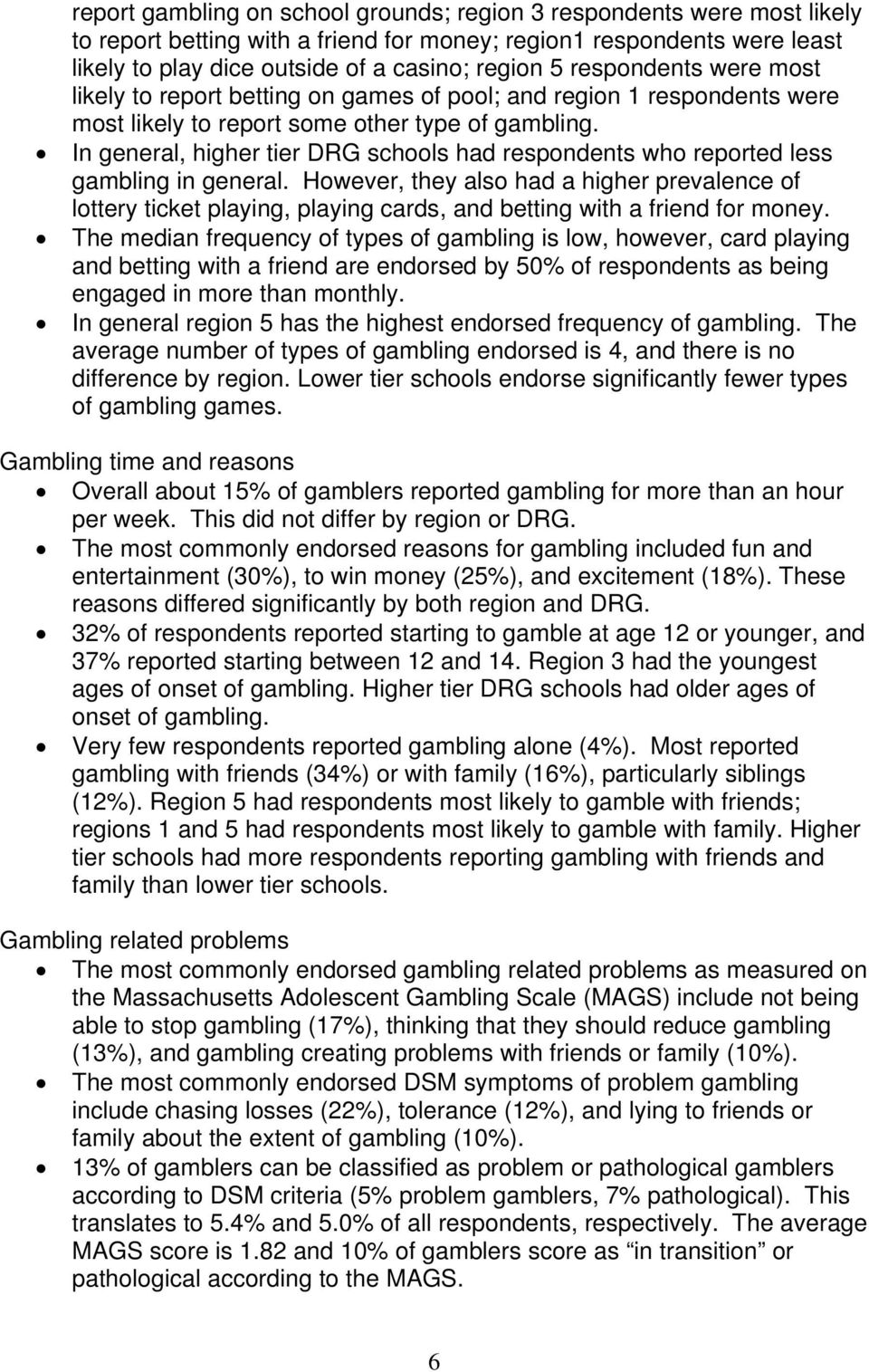 In general, higher tier DRG schools had respondents who reported less gambling in general.