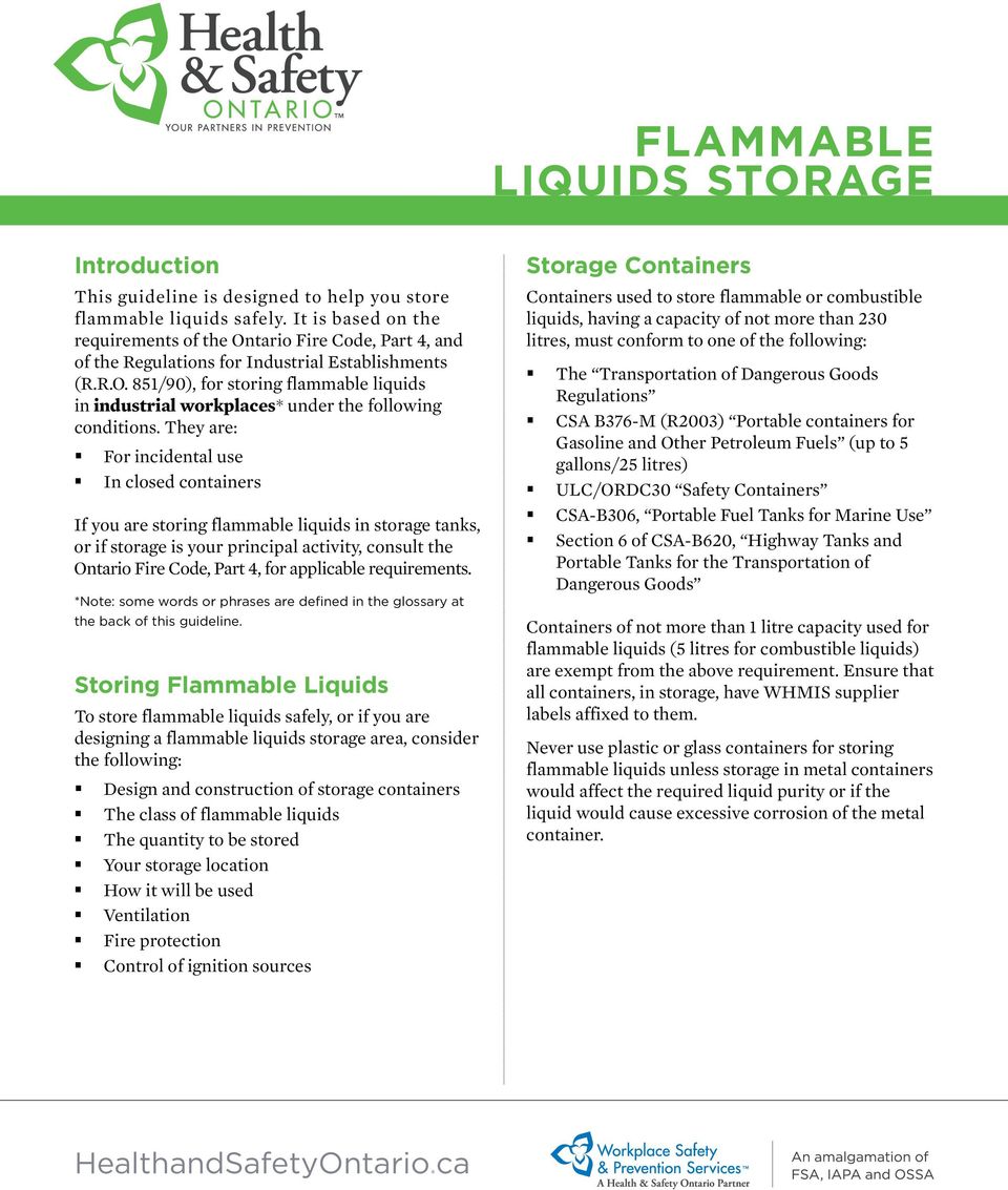 They are: For incidental use In closed containers If you are storing flammable liquids in storage tanks, or if storage is your principal activity, consult the Ontario Fire Code, Part 4, for