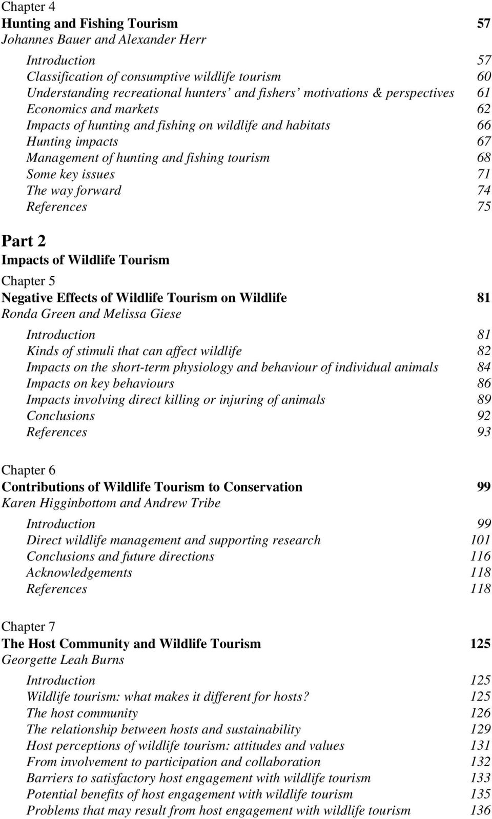 forward 74 References 75 Part 2 Impacts of Wildlife Tourism Chapter 5 Negative Effects of Wildlife Tourism on Wildlife 81 Ronda Green and Melissa Giese Introduction 81 Kinds of stimuli that can
