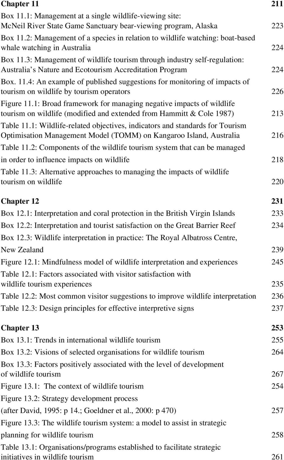 3: Management of wildlife tourism through industry self-regulation: Australia s Nature and Ecotourism Accreditation Program 224 Box. 11.