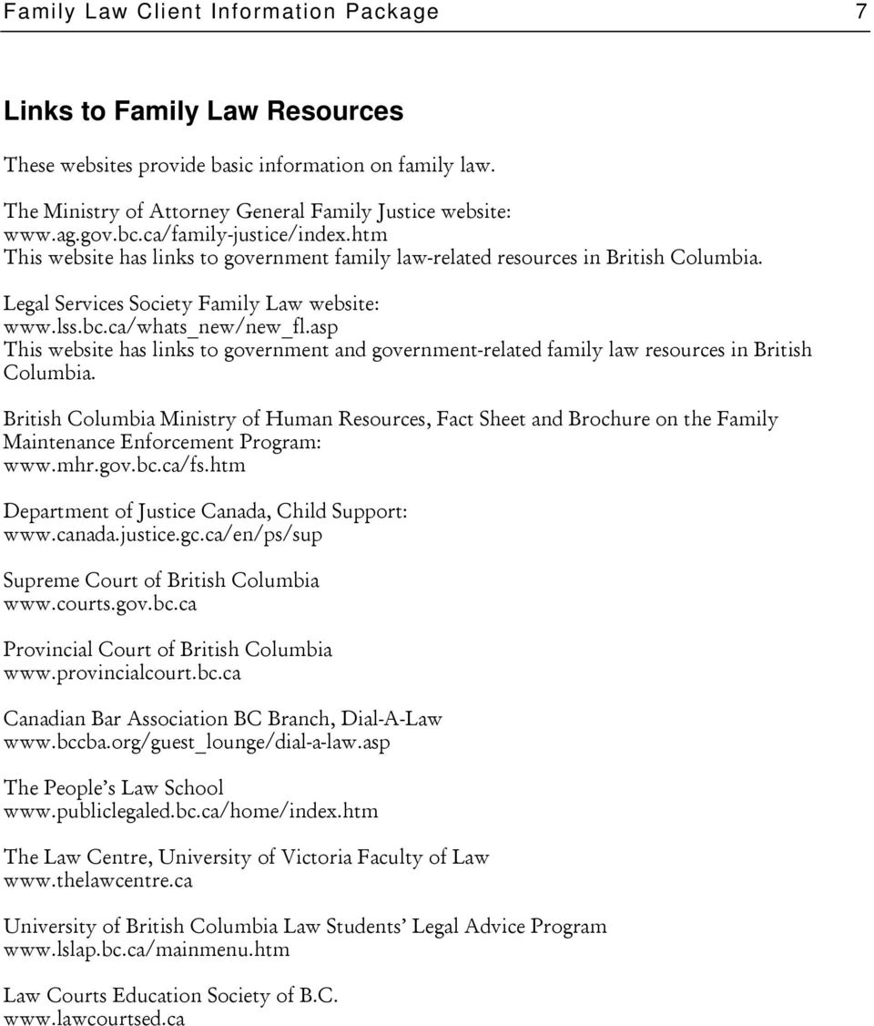 asp This website has links to government and government-related family law resources in British Columbia.