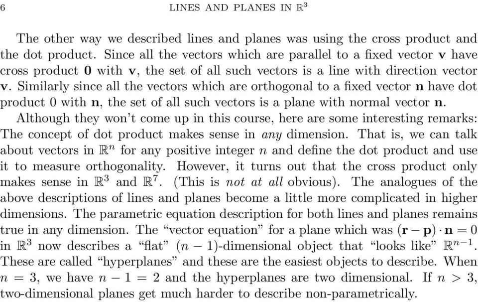 Similarly since all the ectors which are orthogonal to a fixed ector n hae dot product 0 with n, the set of all such ectors is a plane with normal ector n.