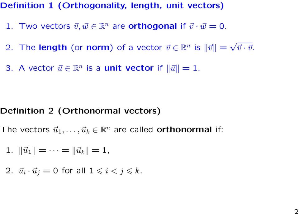 . The length (or norm) of a vector v R n is v = v v. 3.