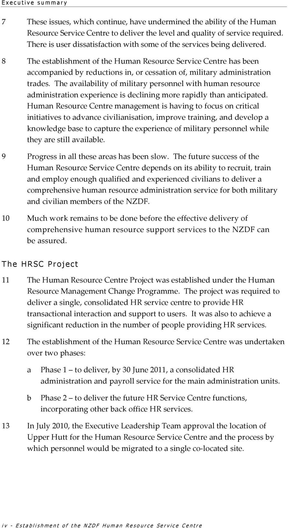 8 The establishment of the Human Resource Service Centre has been accompanied by reductions in, or cessation of, military administration trades.